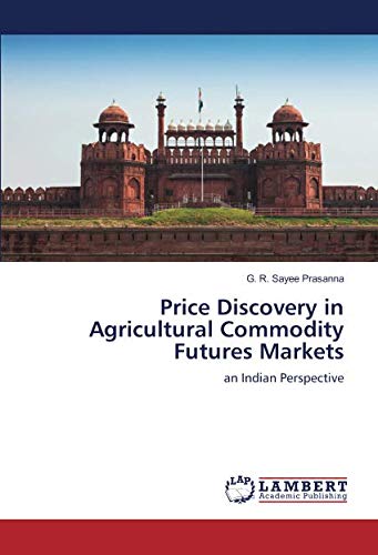 Price Discovery in Agricultural Commodity Futures Markets: an Indian Perspective