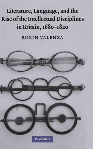 Literature, Language, and the Rise of the Intellectual Disciplines in Britain, 1680–1820
