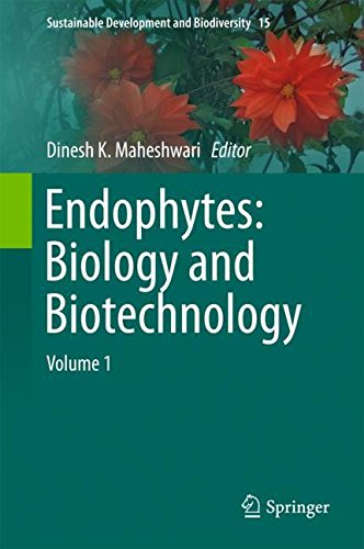 Endophytes: Biology and Biotechnology: Volume 1 (Sustainable Development and Biodiversity, Band 15)