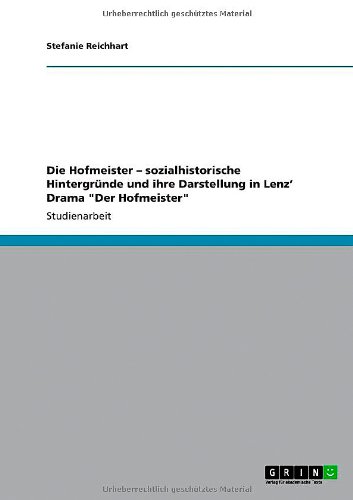 Die Hofmeister ¿ sozialhistorische Hintergründe und ihre Darstellung in Lenz¿ Drama Der Hofmeister