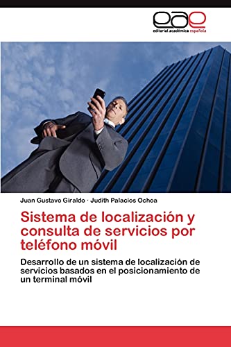 Sistema de localización y consulta de servicios por teléfono móvil: Desarrollo de un sistema de localización de servicios basados en el posicionamiento de un terminal móvil