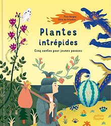 Plantes intrépides : cinq contes pour jeunes pousses