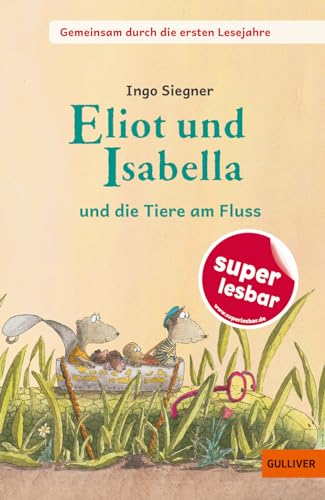 Siegner, Ingo: Gemeinsam durch die ersten Lesejahre. Eliot und Isabella - und die Tiere am Fluss
