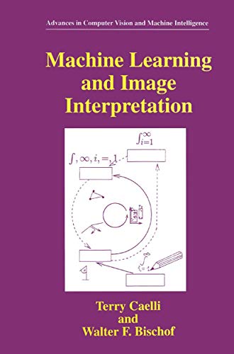 Machine Learning and Image Interpretation (Advances in Computer Vision and Machine Intelligence)
