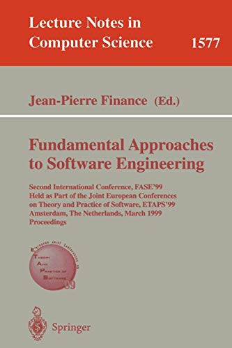 Fundamental Approaches to Software Engineering: Second International Conference, FASE'99, Held as Part of the Joint European Conferences on Theory and ... Notes in Computer Science, 1577, Band 1577)