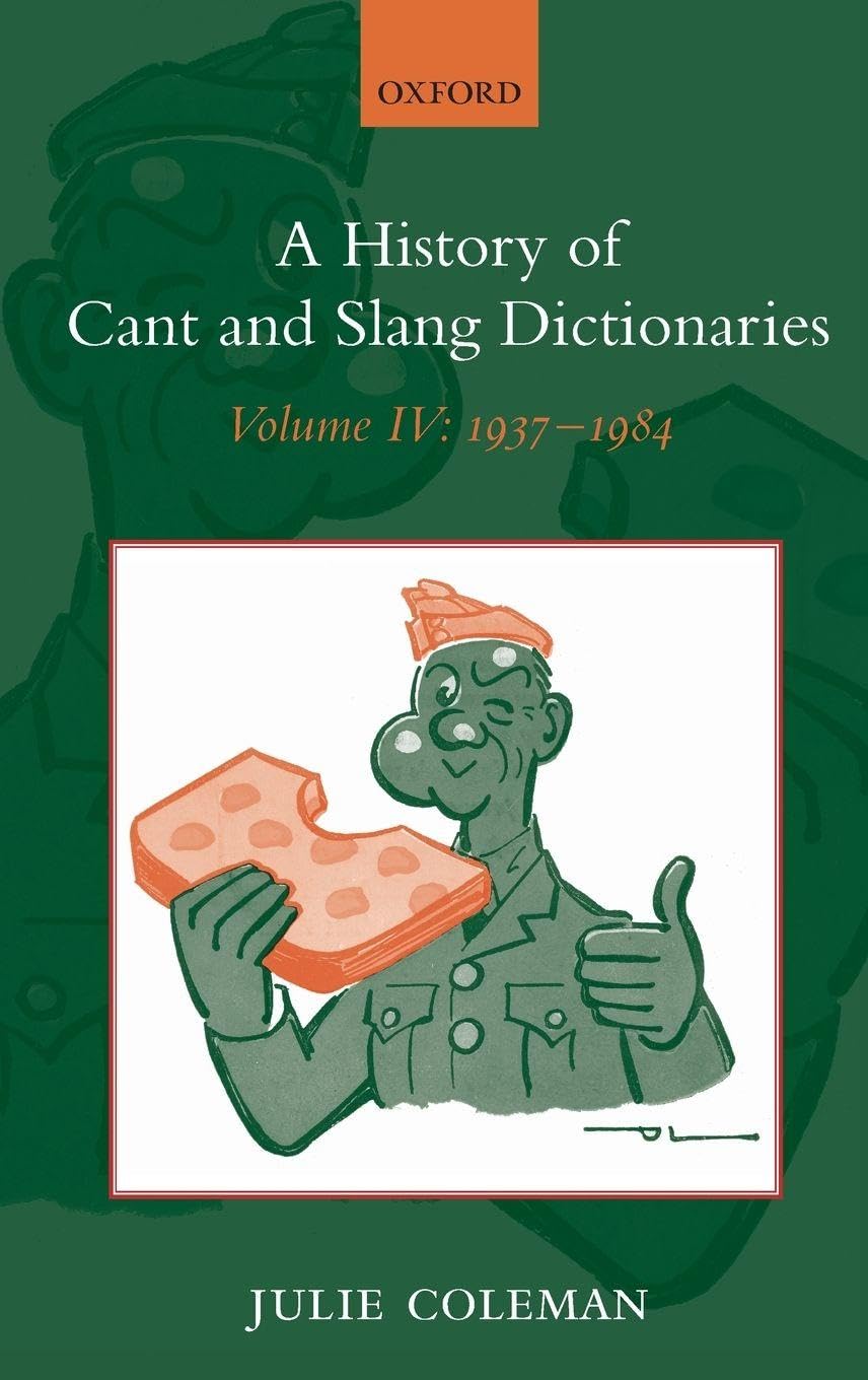 HIST CANT & SLANG DICT VOL 4 HCSD C: Volume IV: 1937-1984 (History of Cant and Slang Dictionaries)