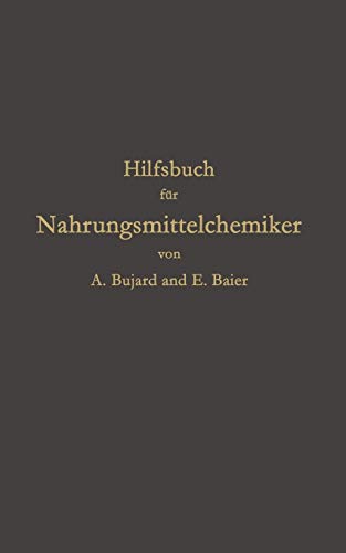 Hilfsbuch für Nahrungsmittelchemiker zum Gebrauch im Laboratorium für die Arbeiten der Nahrungsmittelkontrolle, Gerichtlichen Chemie und Anderen Zweige der Offentlichen Chemie
