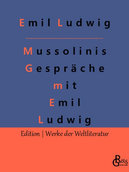 Mussolinis Gespräche mit Emil Ludwig (Edition Werke der Weltliteratur)
