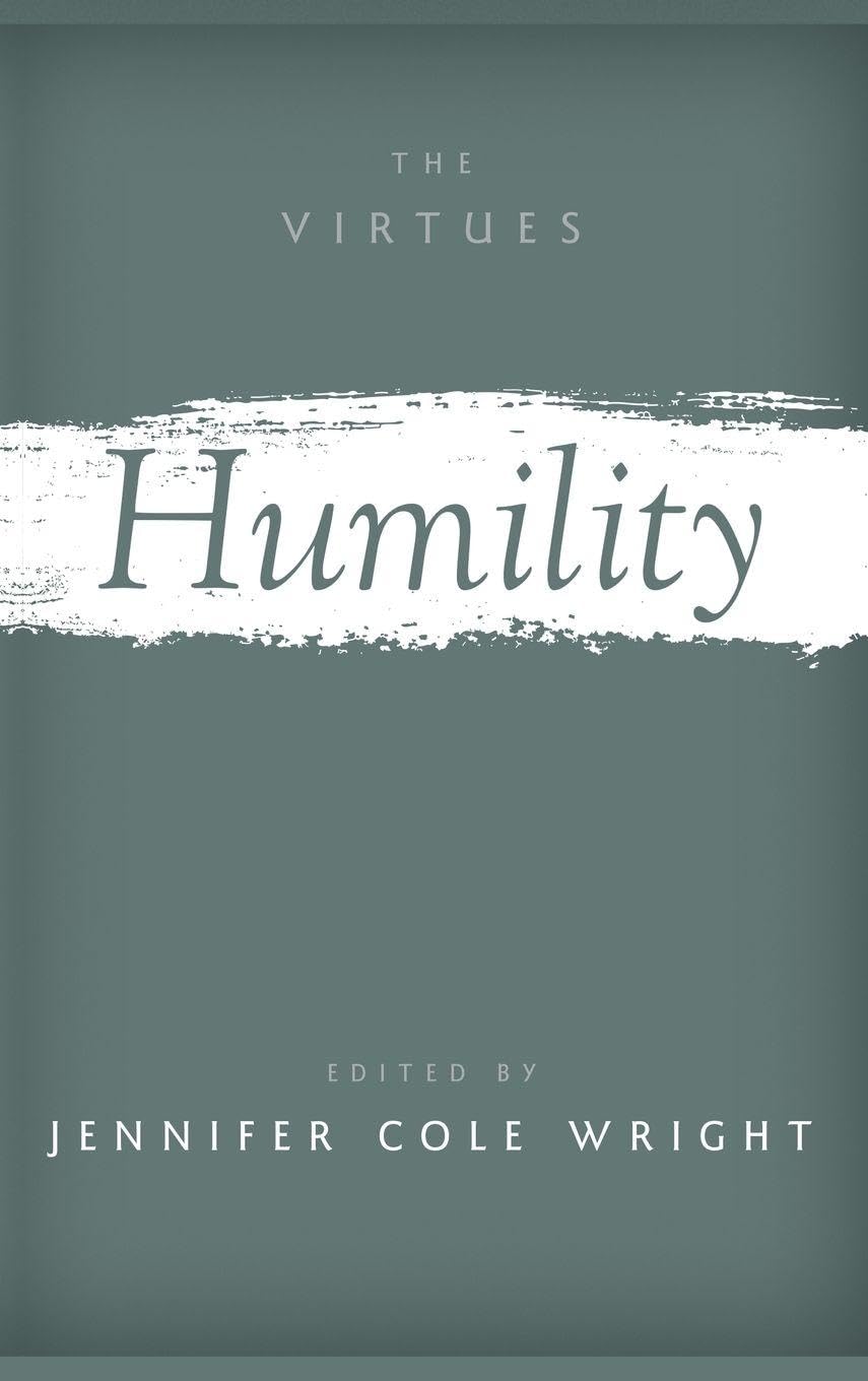 Humility (The Virtues: Multidisciplinary Perspectives)