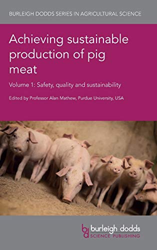 Achieving Sustainable Production of Pig Meat Volume 1: Safety, Quality and Sustainability (Burleigh Dodds Series in Agricultural Science, Band 23)