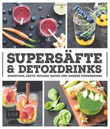 Supersäfte und Detoxdrinks: Smoothies, Säfte, Infused Water und mehr