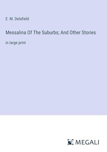 Messalina Of The Suburbs; And Other Stories: in large print