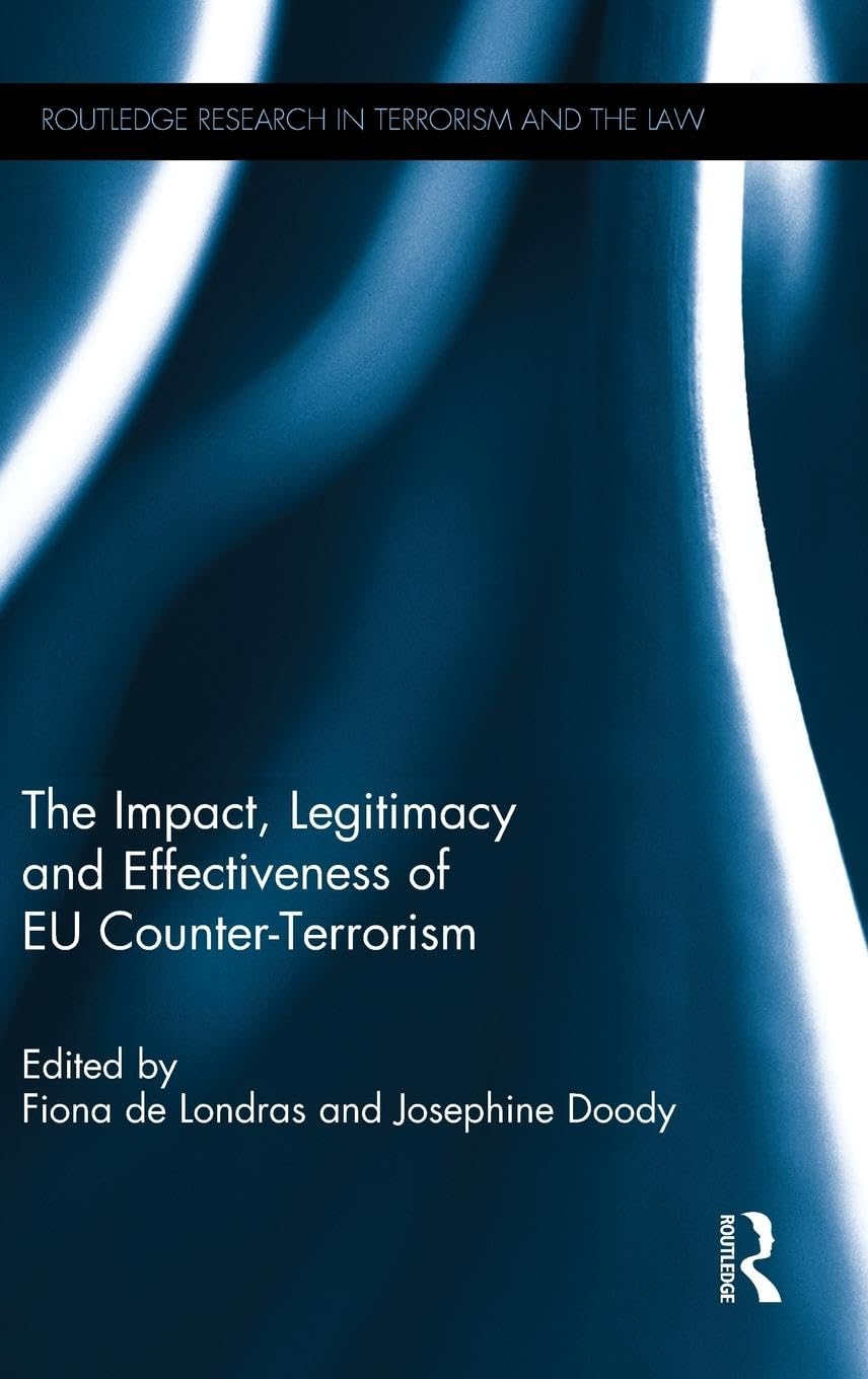 unbekannt The Impact, Legitimacy And Effectiveness Of Eu Counter-Terrorism (Routledge Research In Terrorism And The Law)