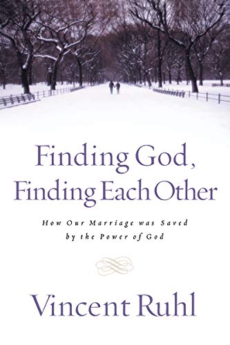 Finding God, Finding Each Other: How Our Marriage Was Saved by the Power of God
