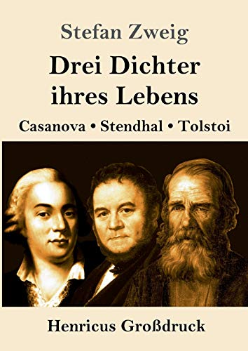 Drei Dichter ihres Lebens (Großdruck): Casanova, Stendhal, Tolstoi