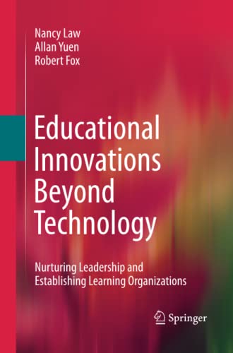 Educational Innovations Beyond Technology: Nurturing Leadership and Establishing Learning Organizations