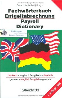 Fachwörterbuch Entgeltabrechnung - Payroll Dictionary: Deutsch-Englisch /Englisch-Deutsch