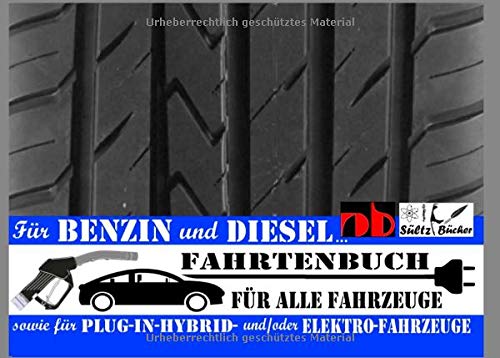 FAHRTENBUCH für alle Fahrzeuge: für Benzin- und Diesel-, sowie Plug-in-Hybrid- und Elektro-Fahrzeuge