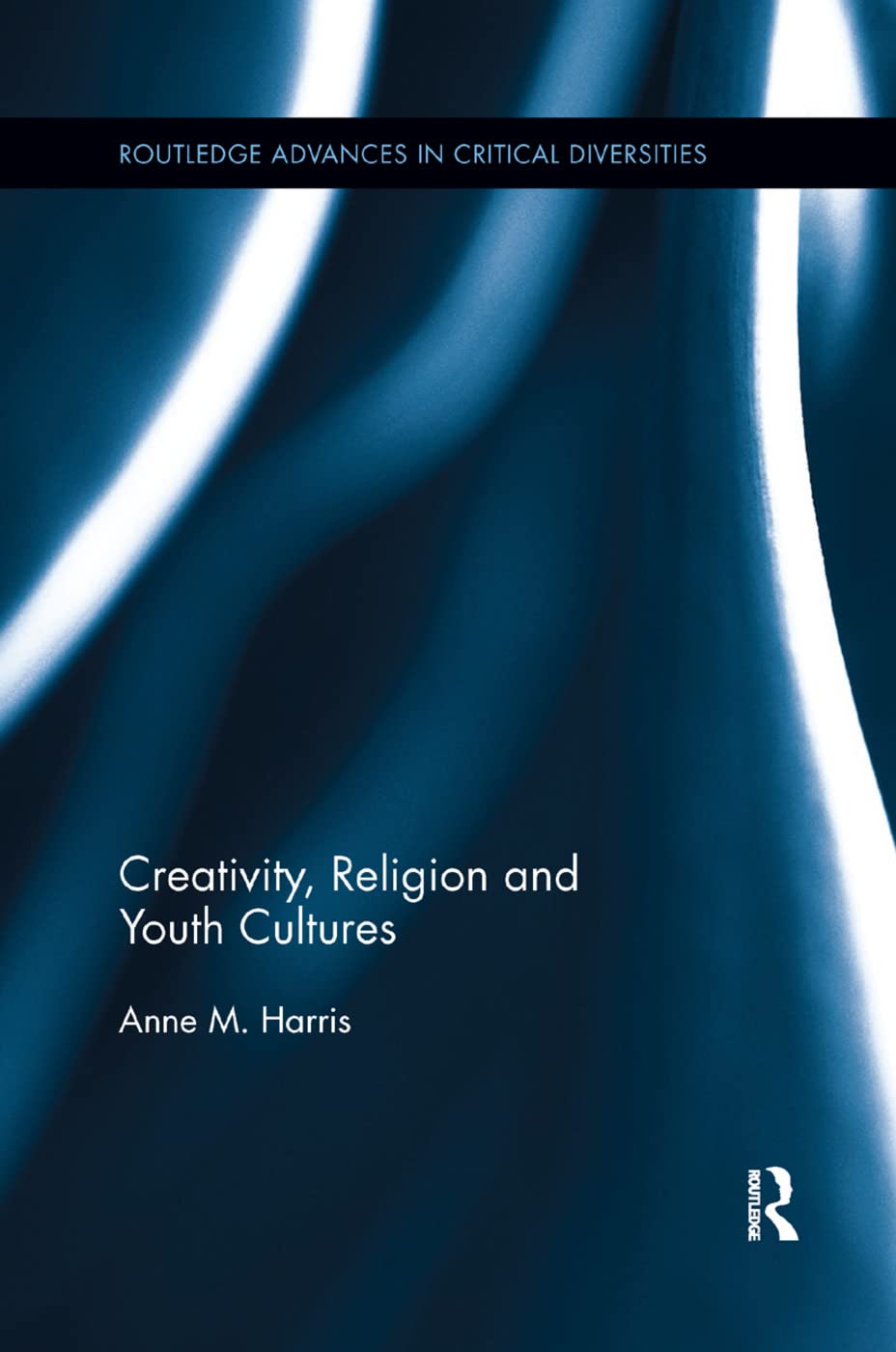 Creativity, Religion and Youth Cultures (Routledge Advances in Critical Diversities, 2, Band 2)