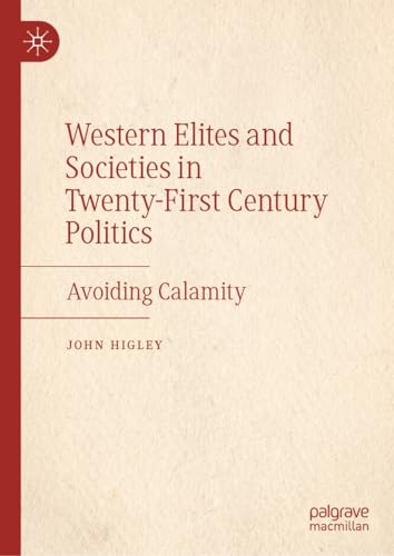 Western Elites and Societies in Twenty-First Century Politics: Avoiding Calamity