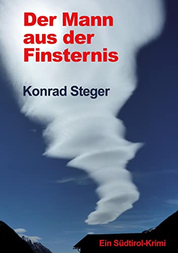 Der Mann aus der Finsternis: Ein Südtirol-Krimi