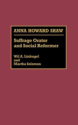 Anna Howard Shaw: Suffrage Orator and Social Reformer (Great American Orators)
