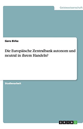 Die Europäische Zentralbank autonom und neutral in ihrem Handeln?