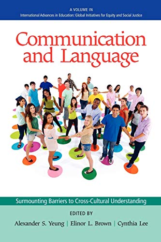 Communication and Language: Surmounting the Barriers to Cross-cultural Understanding: Surmounting Barriers to Cross-Cultural Understanding ... Initiatives for Equity and Social Justice)