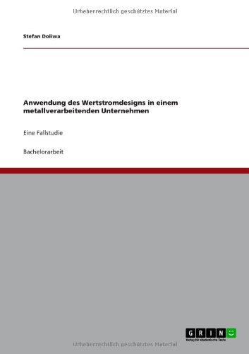 Anwendung des Wertstromdesigns in einem metallverarbeitenden Unternehmen: Eine Fallstudie