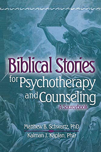 Biblical Stories for Psychotherapy and Counseling: A Sourcebook (Haworth Pastoral Press Religion and Mental Health)