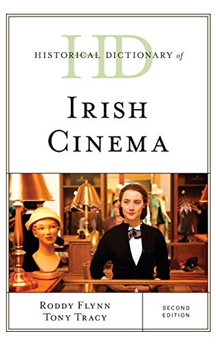 Historical Dictionary of Irish Cinema, Second Edition (Historical Dictionaries of Literature and the Arts)
