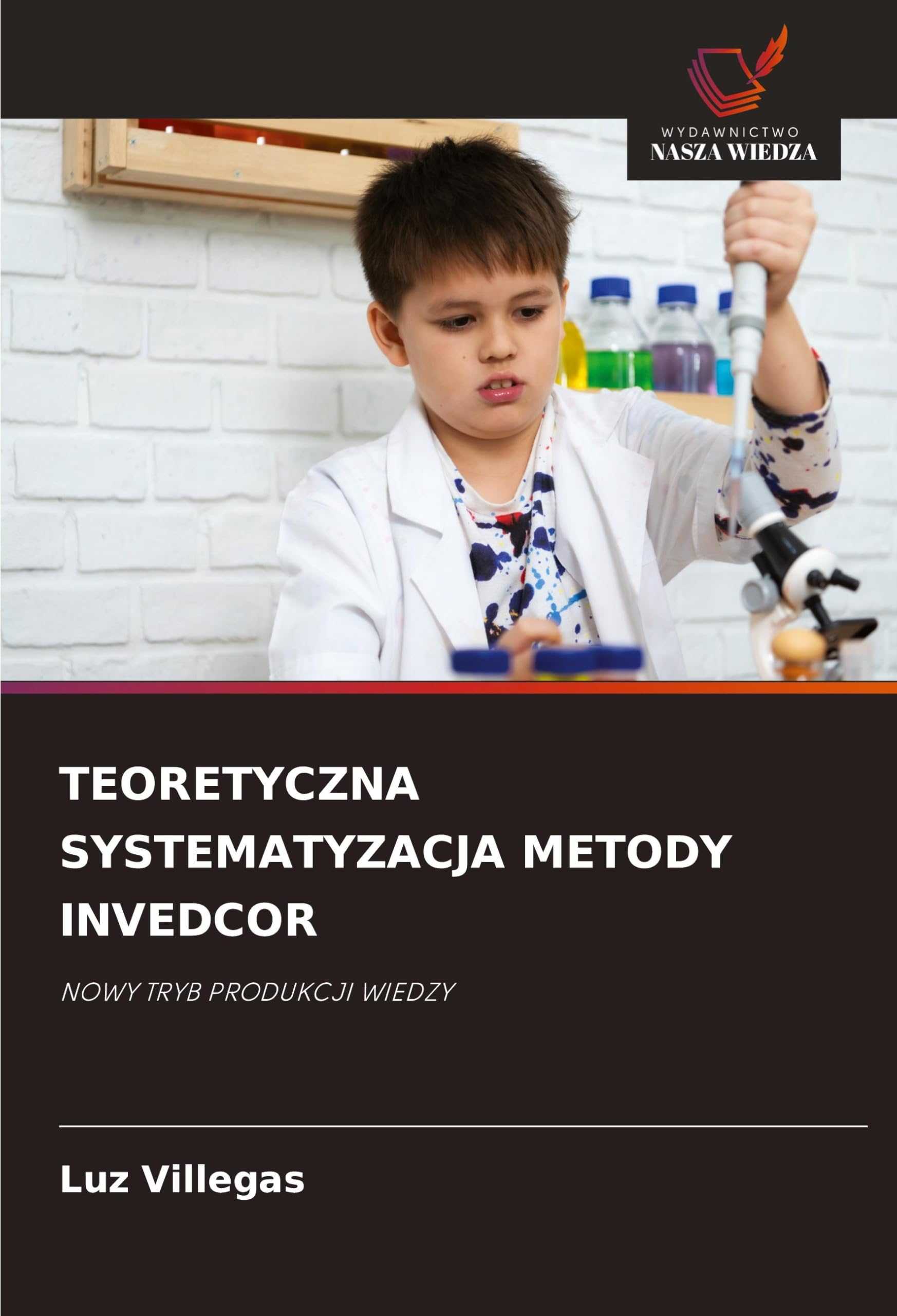 TEORETYCZNA SYSTEMATYZACJA METODY INVEDCOR: NOWY TRYB PRODUKCJI WIEDZY