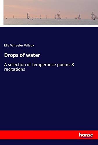 Drops of water: A selection of temperance poems & recitations
