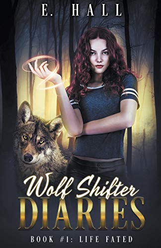 Wolf Shifter Diaries: Life Fated (Wolf Shifter Diaries Sweet Paranormal Romance)
