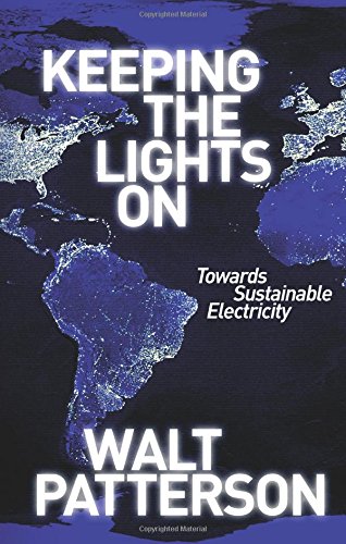 Walt Patterson Keeping The Lights On, Towards Sustainable Electricity