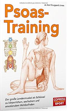Psoas-Training: Der große Lendenmuskel als Schlussel zu körperlichem, seelischem und emotionalem Wohlbefinden von Staugaard-Jones, Jo Ann | Buch | Zustand gut