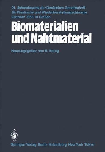 Biomaterialien und Nahtmaterial (Jahrestagung der Deutschen Gesellschaft für Plastische und Wiederherstellungschirurgie, Band 21)