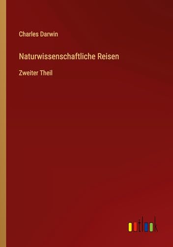 Naturwissenschaftliche Reisen: Zweiter Theil