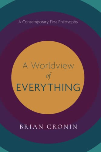 A Worldview of Everything: A Contemporary First Philosophy