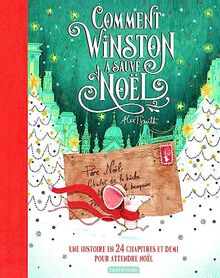 Comment Winston a sauvé Noël : une histoire en 24 chapitres et demi pour attendre Noël