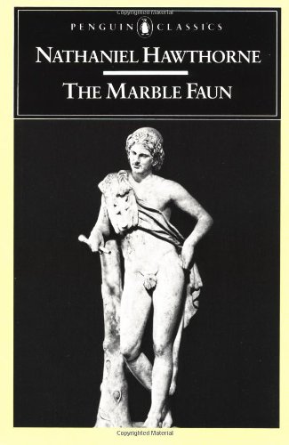 The Marble Faun: or, The Romance of Monte Beni (Penguin Classics)