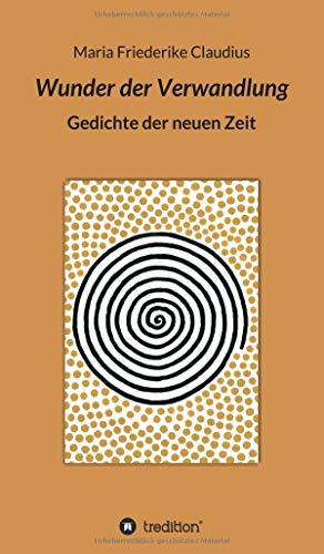 Wunder der Verwandlung: Gedichte der neuen Zeit