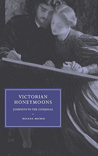 Victorian Honeymoons: Journeys to the Conjugal (Cambridge Studies in Nineteenth-Century Literature and Culture, Band 53)