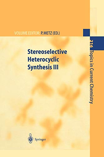 Stereoselective Heterocyclic Synthesis Iii (Topics in Current Chemistry, 216, Band 216)