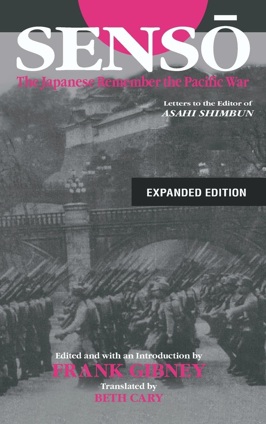 Senso: The Japanese Remember the Pacific War: Letters to the Editor of Asahi Shimbun (Pacific Basin Institute Book)