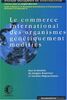 Le commerce international des organismes génétiquement modifiés (Monde Europ. & Inte.)