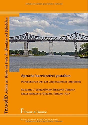 Sprache barrierefrei gestalten: Perspektiven aus der Angewandten Linguistik (TransÜD. Arbeiten zur Theorie und Praxis des Übersetzens und Dolmetschens)