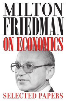 Milton Friedman on Economics: Selected Papers