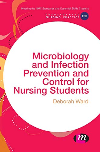 Microbiology and Infection Prevention and Control for Nursing Students (Transforming Nursing Practice)