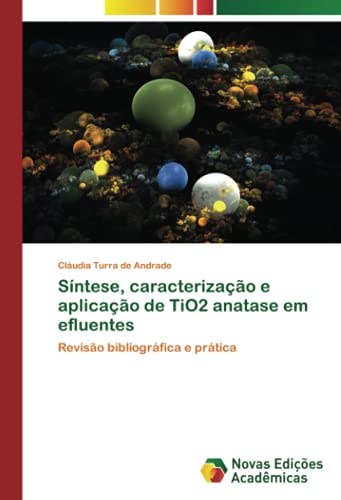 Síntese, caracterização e aplicação de TiO2 anatase em efluentes: Revisão bibliográfica e prática